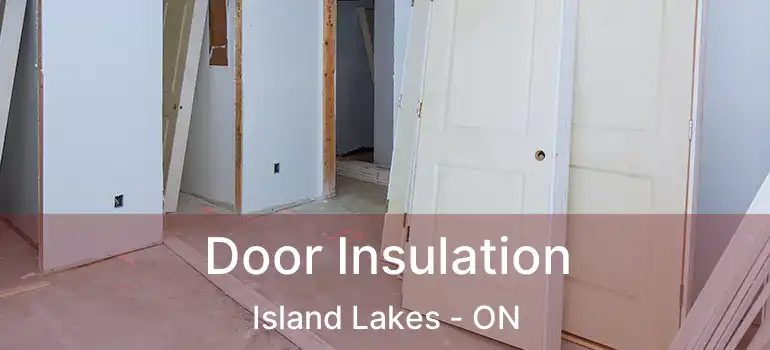  Door Insulation Island Lakes - ON