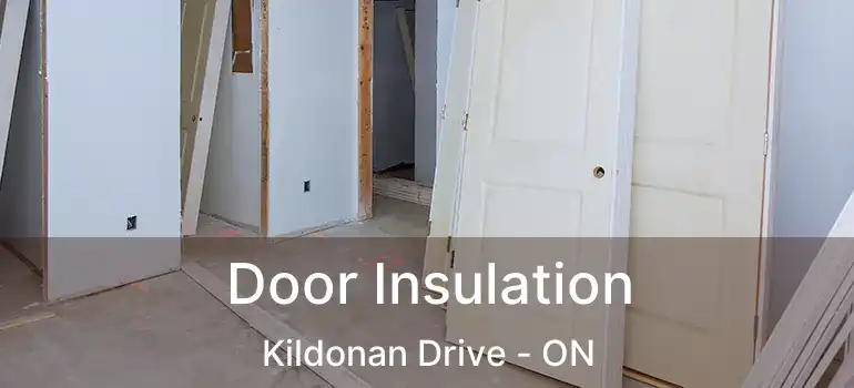  Door Insulation Kildonan Drive - ON