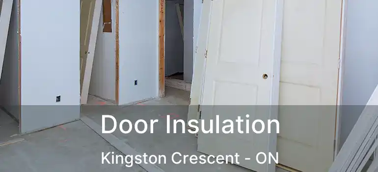  Door Insulation Kingston Crescent - ON