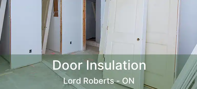  Door Insulation Lord Roberts - ON