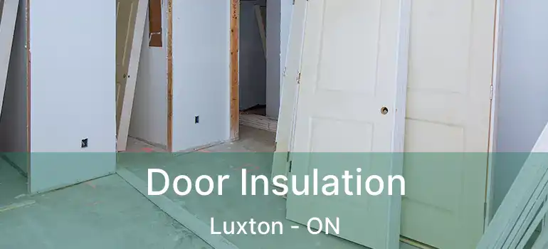  Door Insulation Luxton - ON