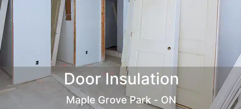  Door Insulation Maple Grove Park - ON