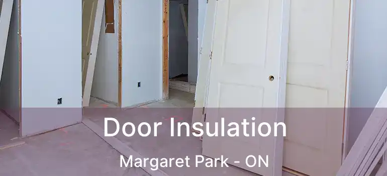  Door Insulation Margaret Park - ON