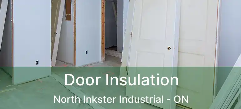  Door Insulation North Inkster Industrial - ON