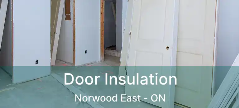  Door Insulation Norwood East - ON