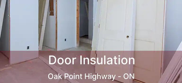  Door Insulation Oak Point Highway - ON