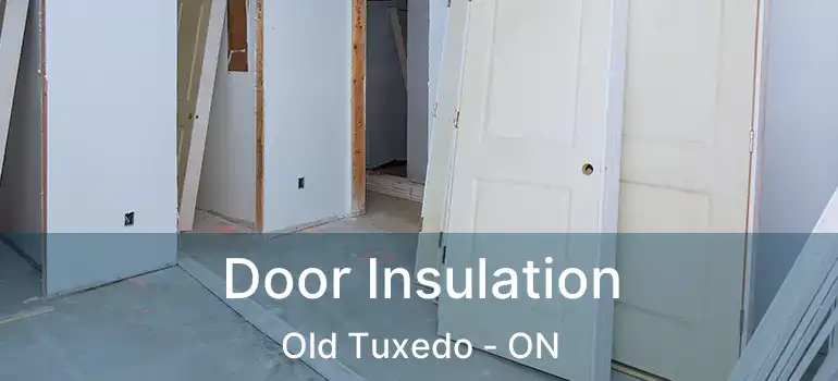  Door Insulation Old Tuxedo - ON