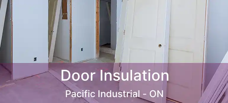  Door Insulation Pacific Industrial - ON