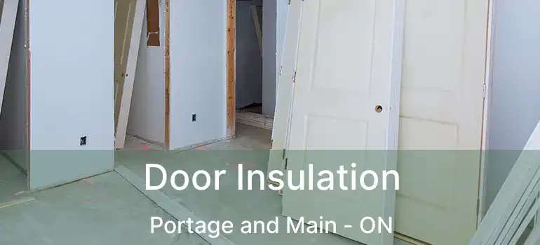  Door Insulation Portage and Main - ON