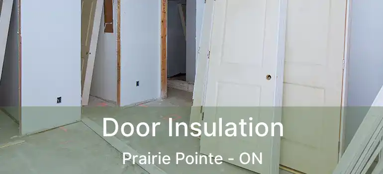 Door Insulation Prairie Pointe - ON