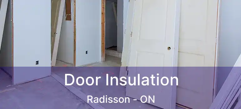  Door Insulation Radisson - ON