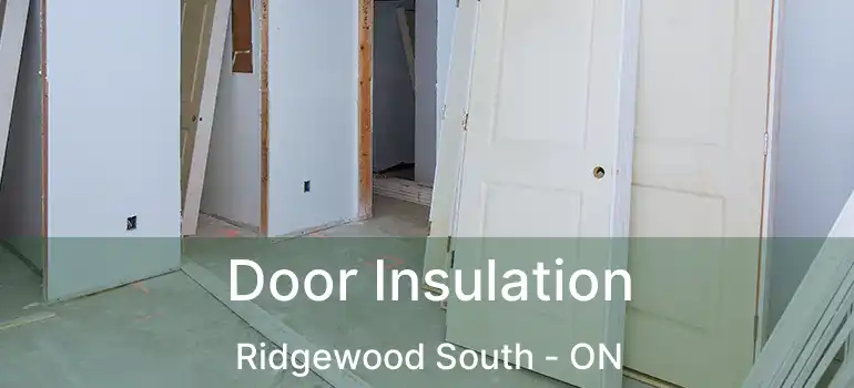  Door Insulation Ridgewood South - ON