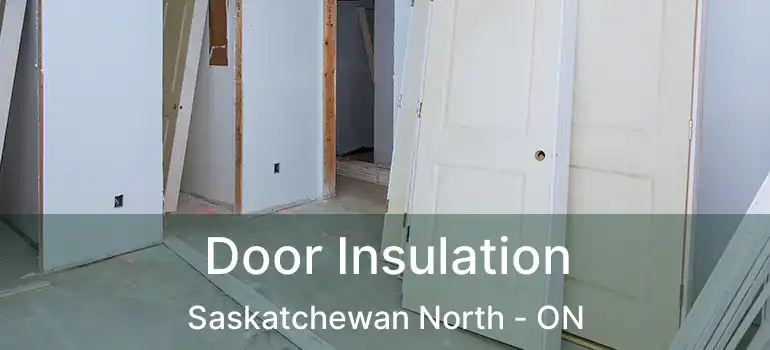  Door Insulation Saskatchewan North - ON