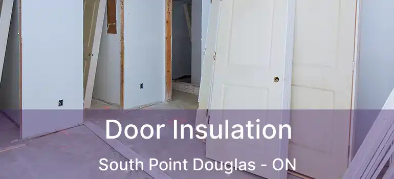  Door Insulation South Point Douglas - ON