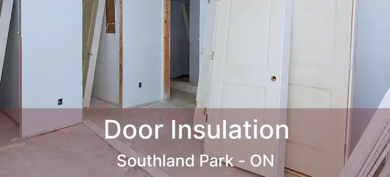  Door Insulation Southland Park - ON