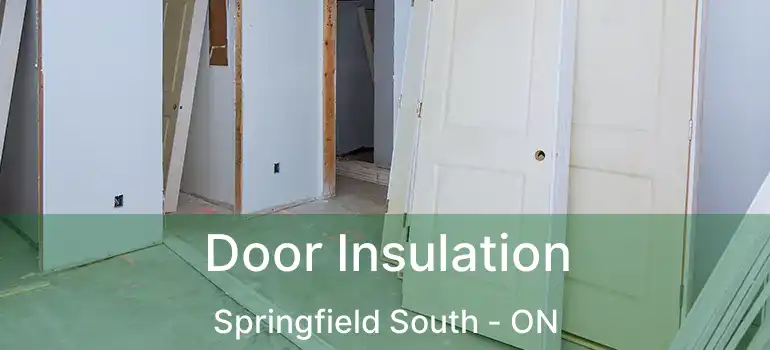  Door Insulation Springfield South - ON