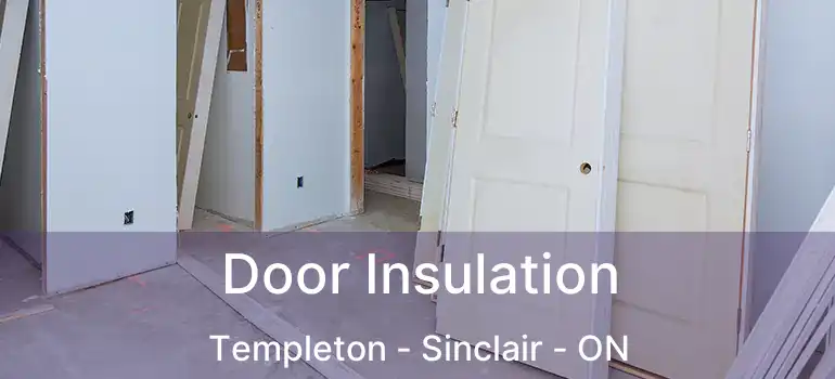  Door Insulation Templeton - Sinclair - ON
