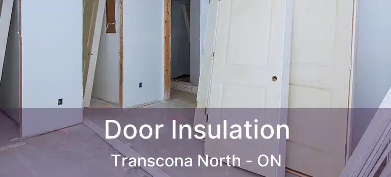  Door Insulation Transcona North - ON