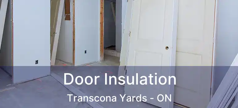  Door Insulation Transcona Yards - ON