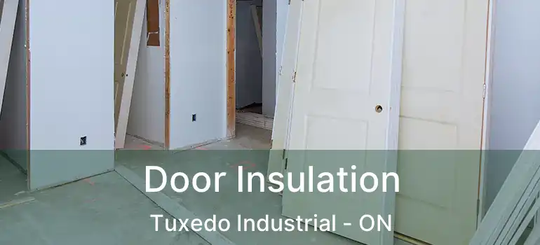  Door Insulation Tuxedo Industrial - ON