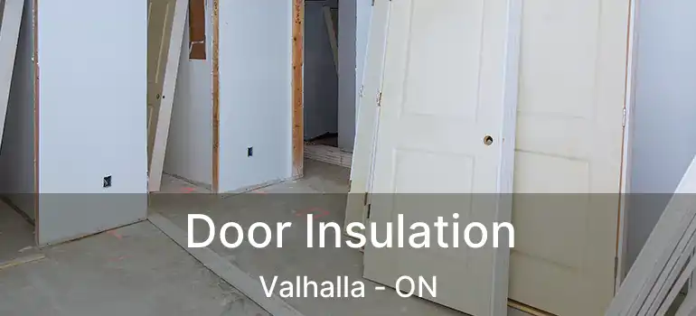  Door Insulation Valhalla - ON