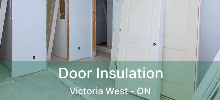 Door Insulation Victoria West - ON