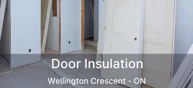  Door Insulation Wellington Crescent - ON