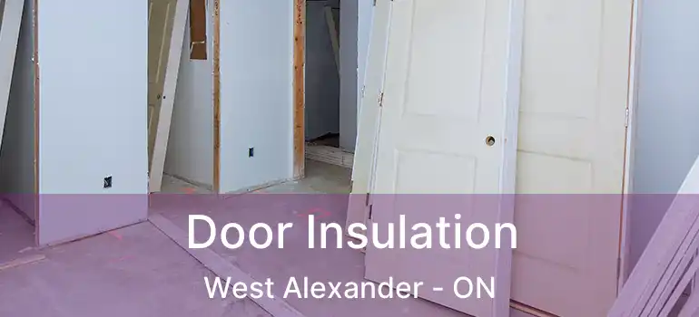  Door Insulation West Alexander - ON