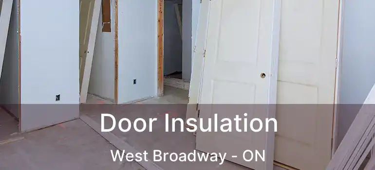  Door Insulation West Broadway - ON