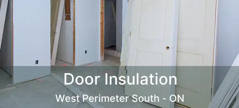  Door Insulation West Perimeter South - ON
