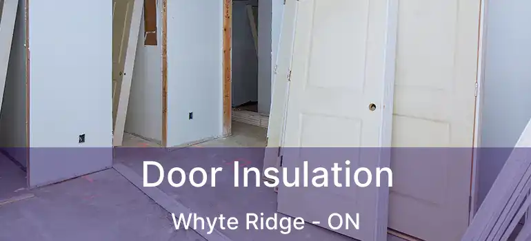  Door Insulation Whyte Ridge - ON