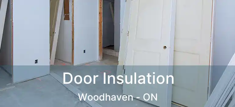  Door Insulation Woodhaven - ON