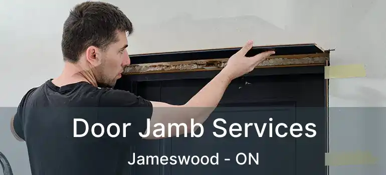 Door Jamb Services Jameswood - ON