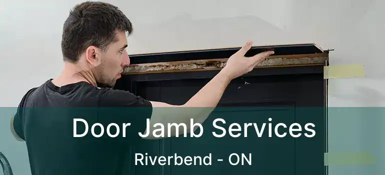  Door Jamb Services Riverbend - ON