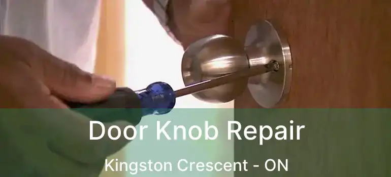  Door Knob Repair Kingston Crescent - ON