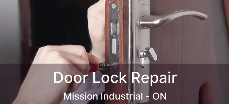 Door Lock Repair Mission Industrial - ON
