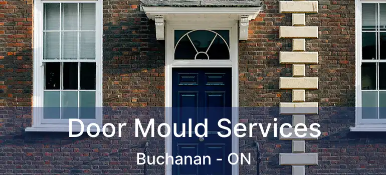  Door Mould Services Buchanan - ON