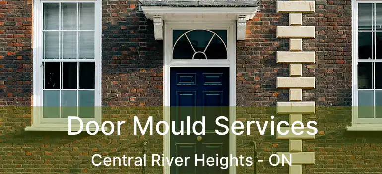  Door Mould Services Central River Heights - ON