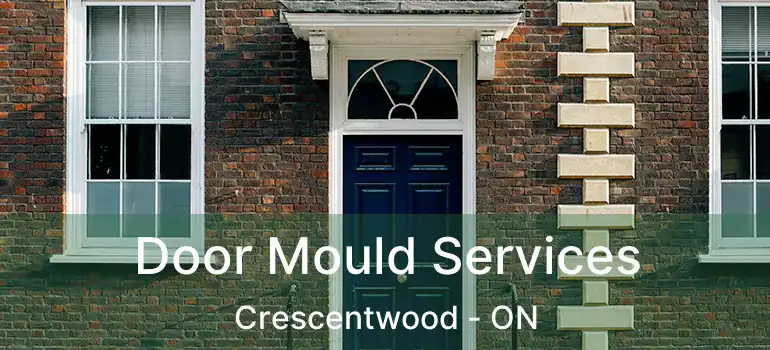  Door Mould Services Crescentwood - ON