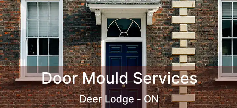 Door Mould Services Deer Lodge - ON