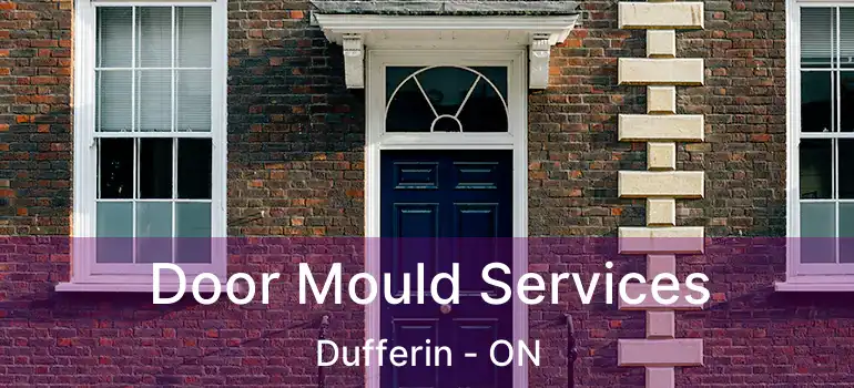  Door Mould Services Dufferin - ON