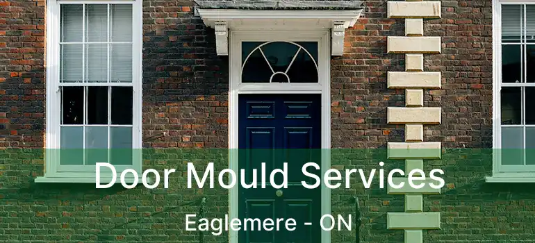  Door Mould Services Eaglemere - ON