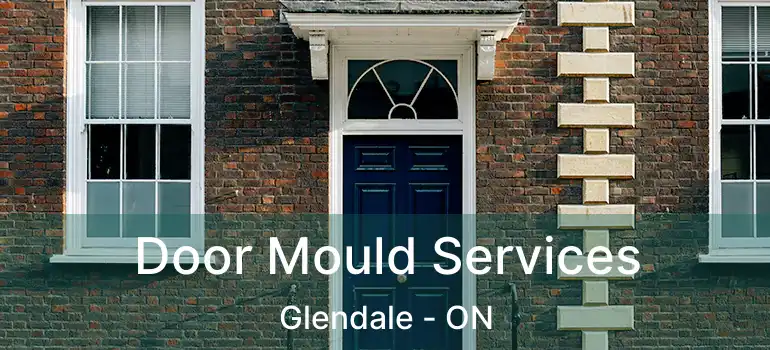  Door Mould Services Glendale - ON