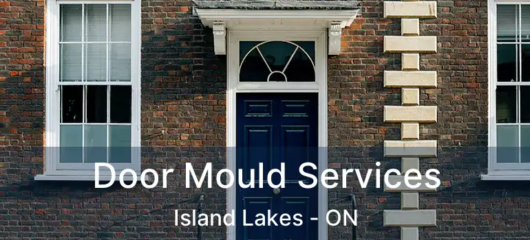  Door Mould Services Island Lakes - ON