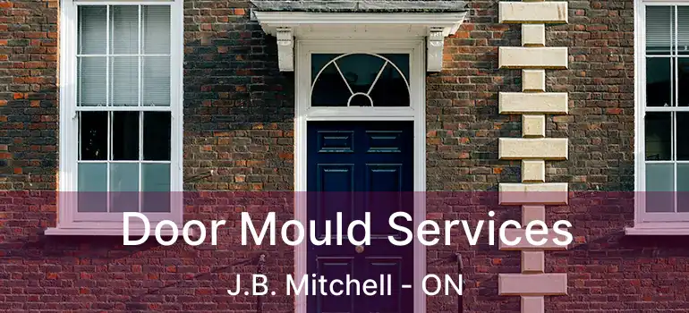  Door Mould Services J.B. Mitchell - ON