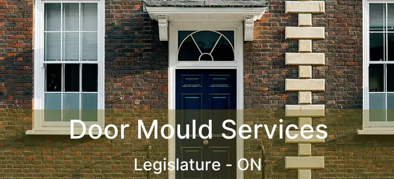  Door Mould Services Legislature - ON