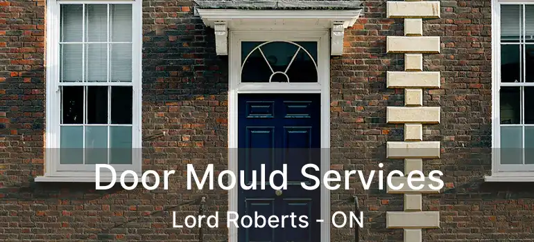  Door Mould Services Lord Roberts - ON