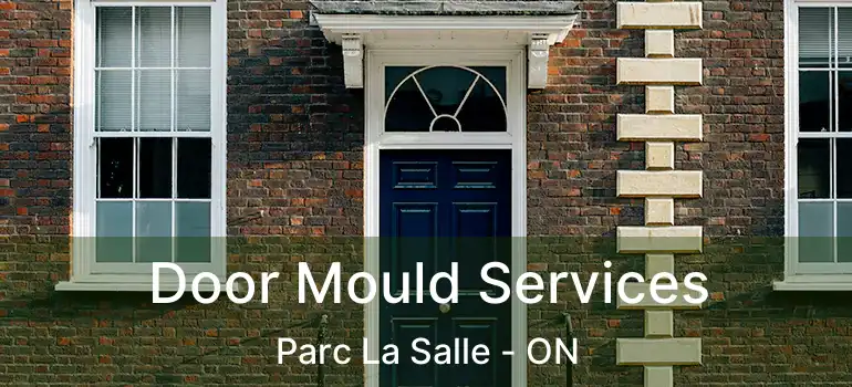  Door Mould Services Parc La Salle - ON