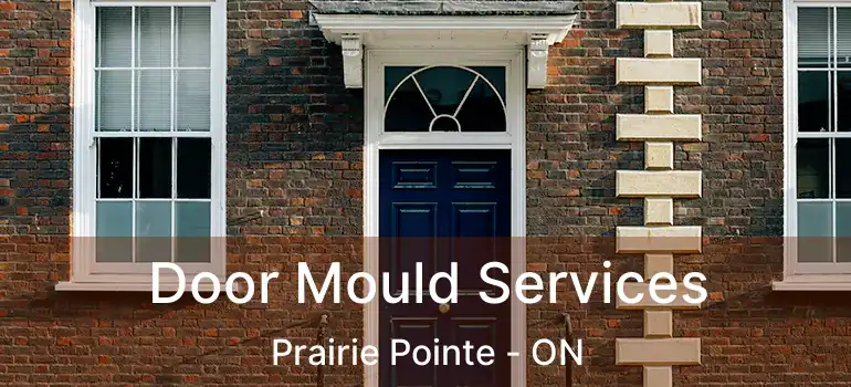  Door Mould Services Prairie Pointe - ON