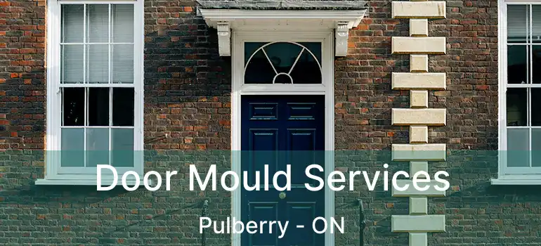  Door Mould Services Pulberry - ON